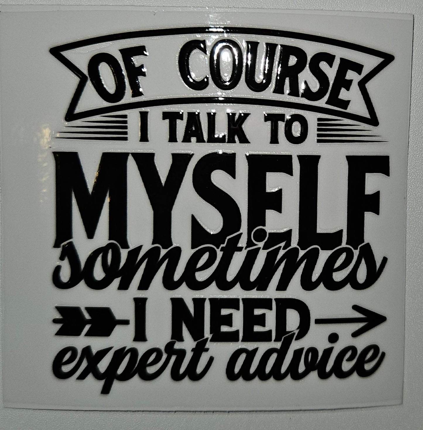 Of course I talk to myself cup decal
