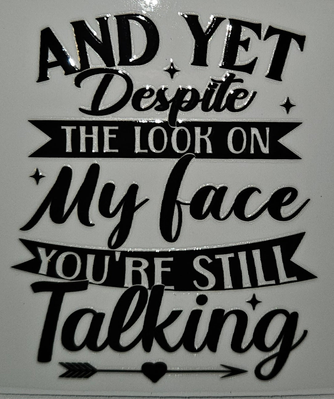 And yet despite the look on my face cup decal