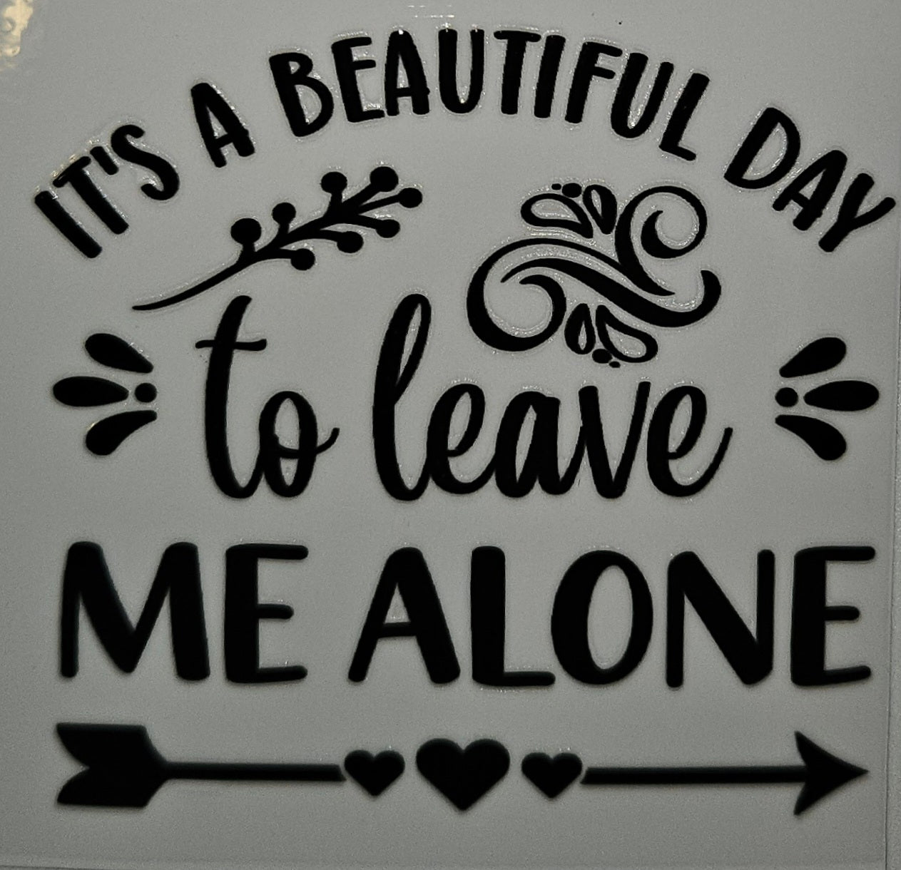 It's a beautiful day to leave me alone cup decal