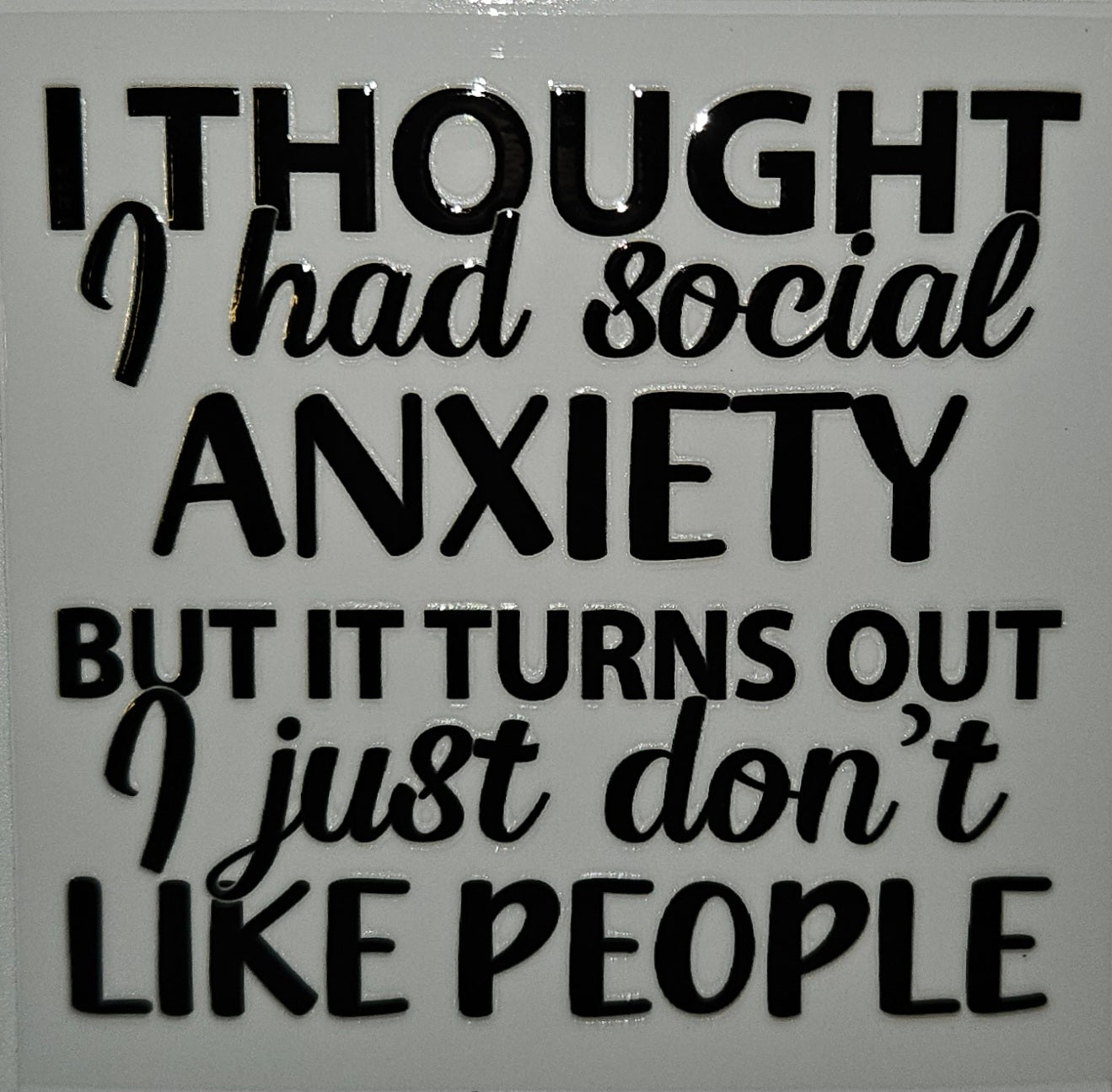 I thought i had social anxiety cup decal