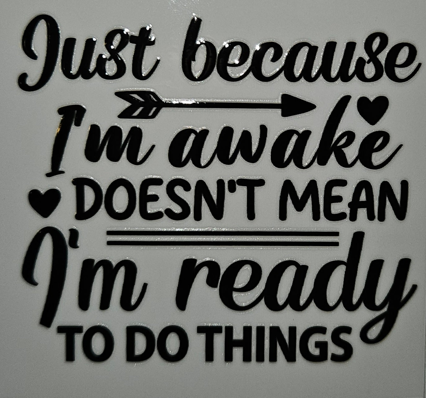 Just because I'm awake cup decal