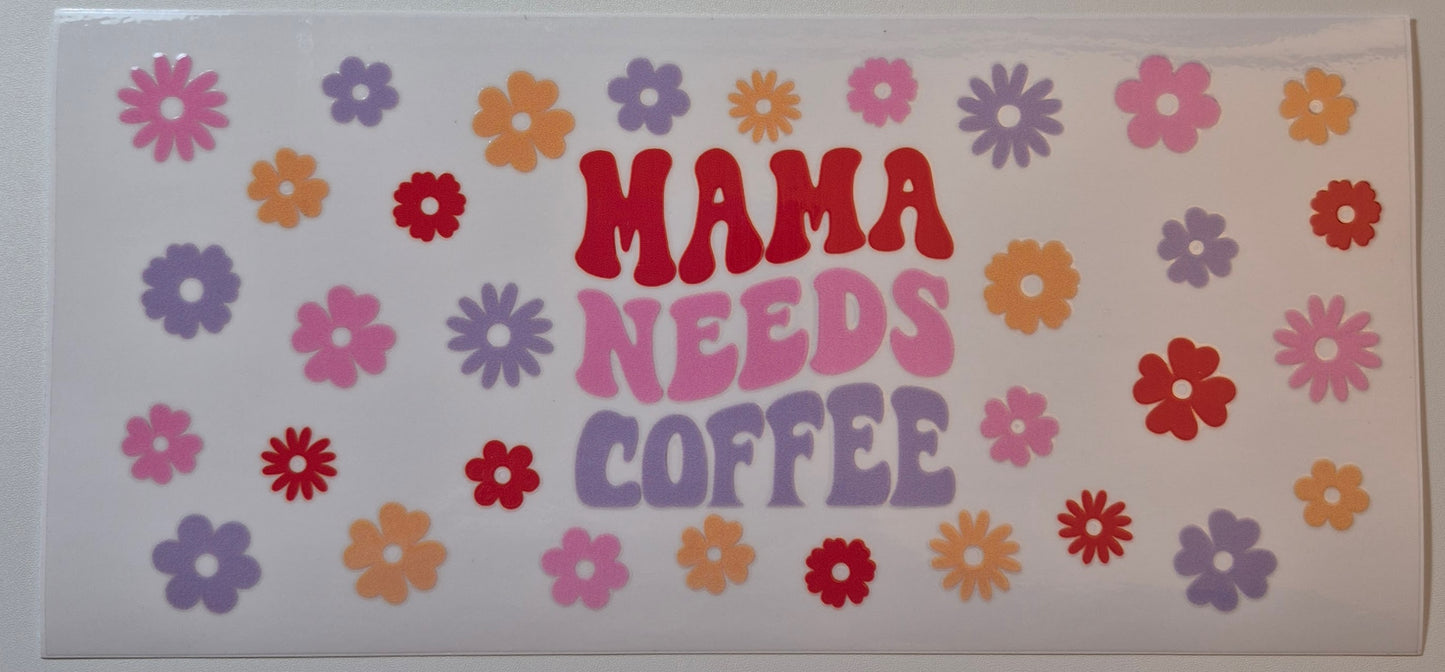 Mama Needs coffee with colorful flowers cup wrap decal