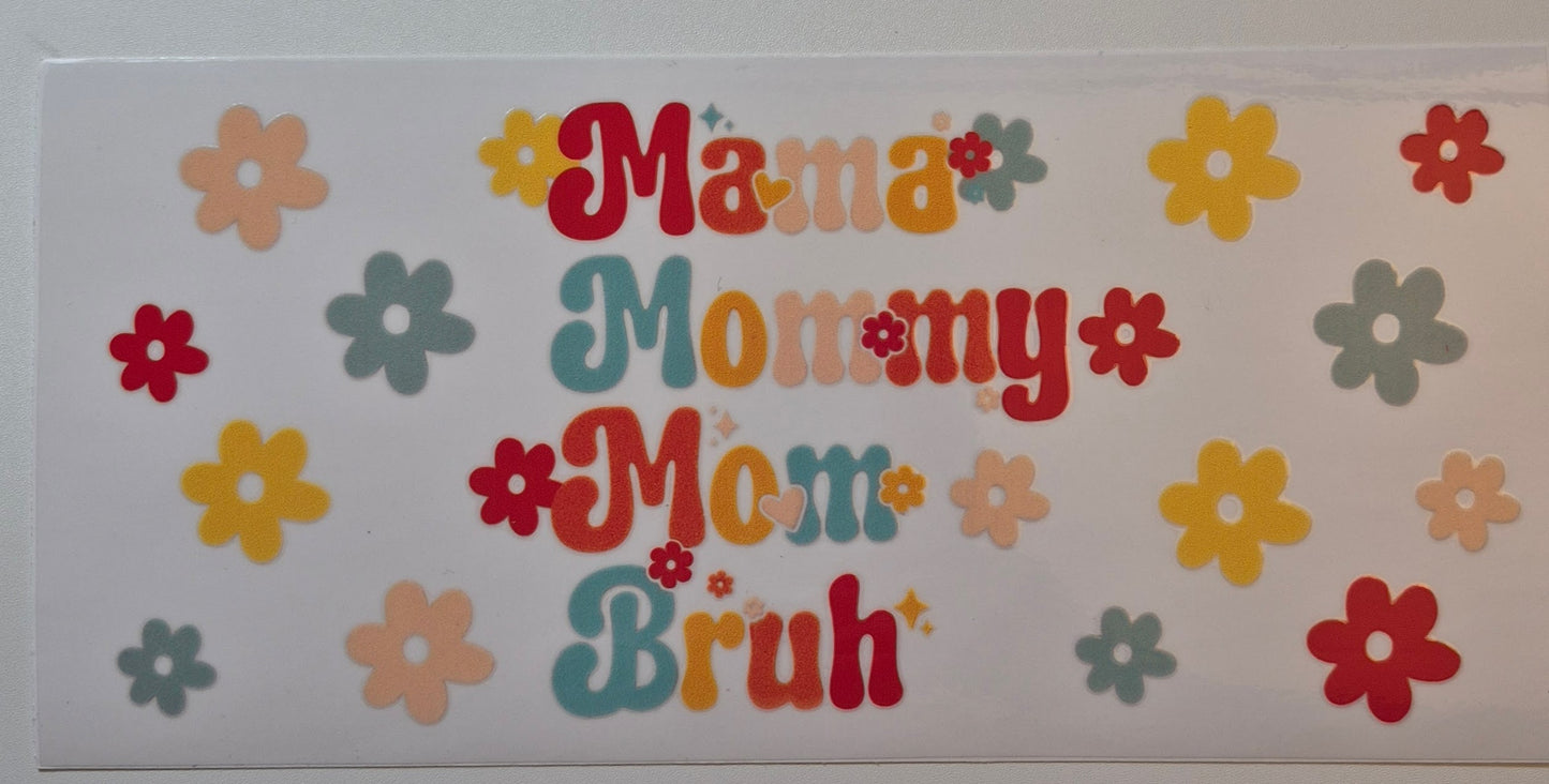 Mama Mommy Mom Bruh with red, yellow flowers cup wrap decal