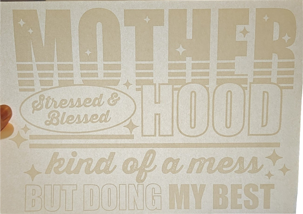 Mother hood kind of a mess but doing my best shirt transfer