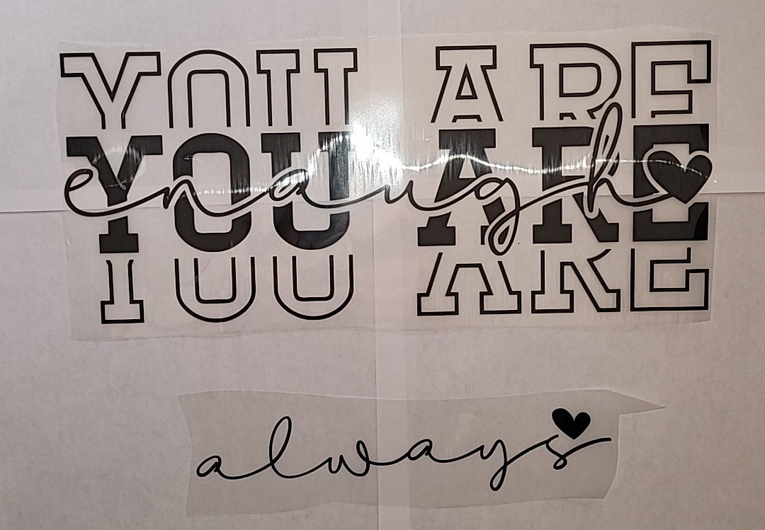 You are enough always shirt transfer