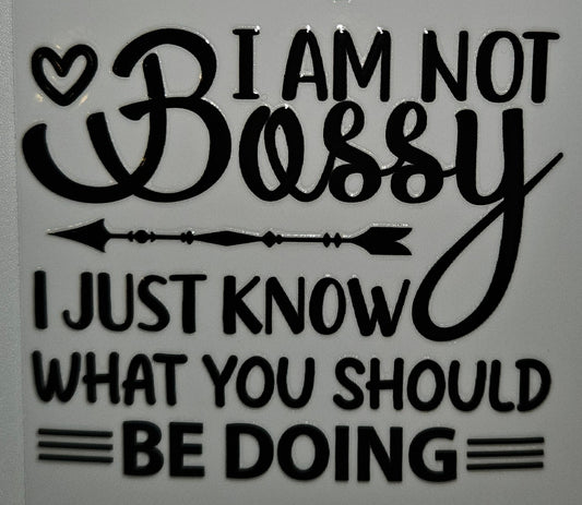 I am not bossy cup decal