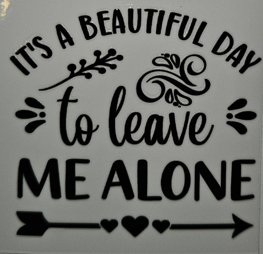 It's a beautiful day to leave me alone cup decal