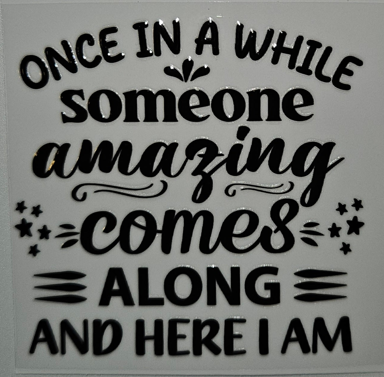 Once in a while someone amazing cup decal