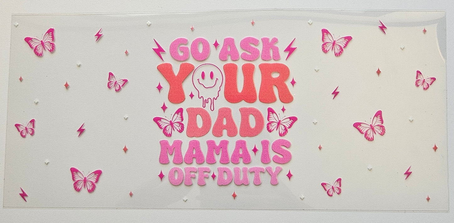 Go ask your dad cup wrap decal