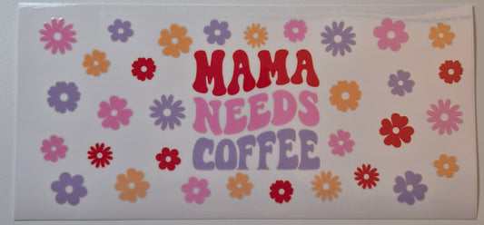 Mama Needs coffee with colorful flowers cup wrap decal