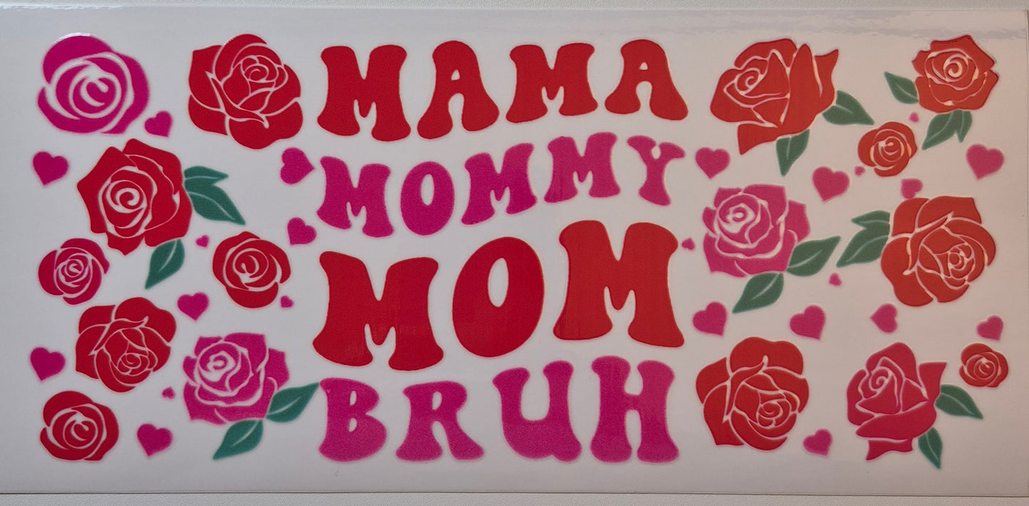 Mama Mommy Mom Bruh with red and pink roses cup wrap decal