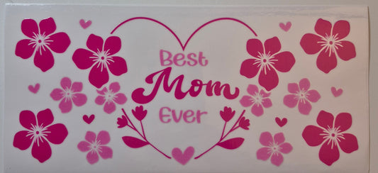 Best mom ever with pink flowers cup wrap decal