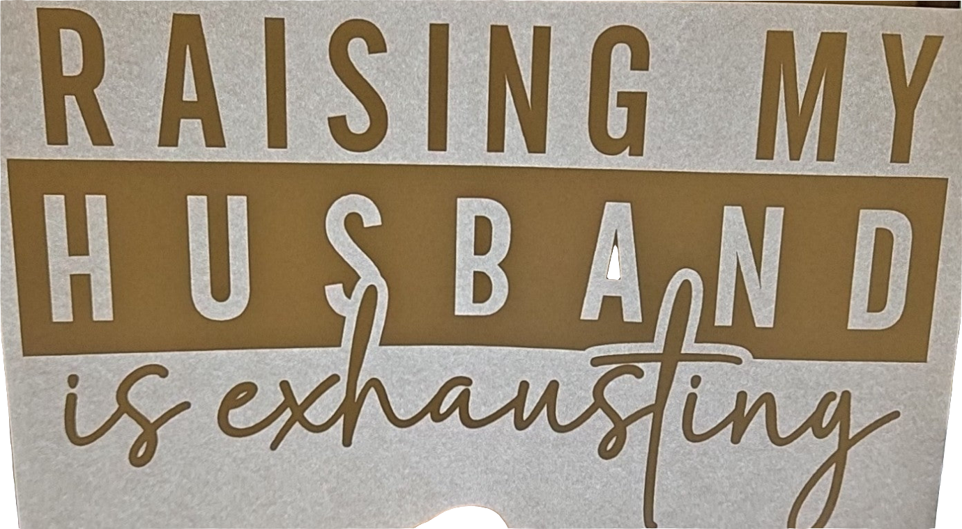 Raising my husband shirt transfer