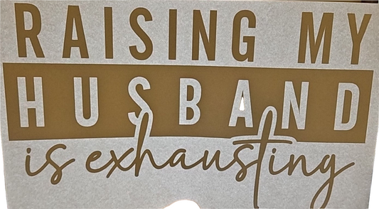 Raising my husband shirt transfer